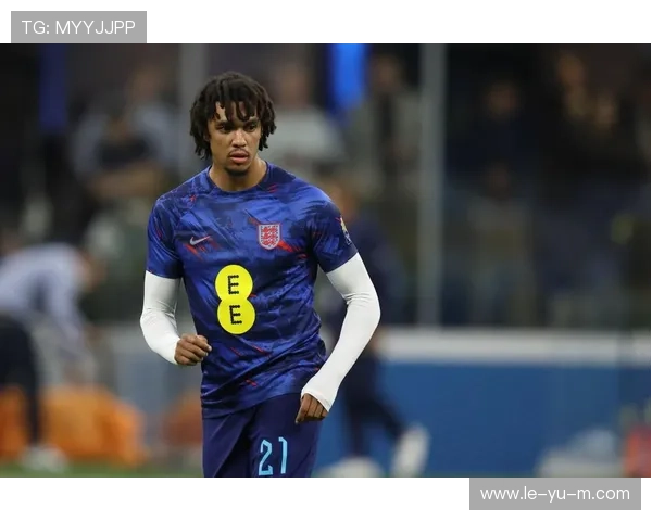 阿诺德:英格兰边后卫的新星,攻防两端全能展现