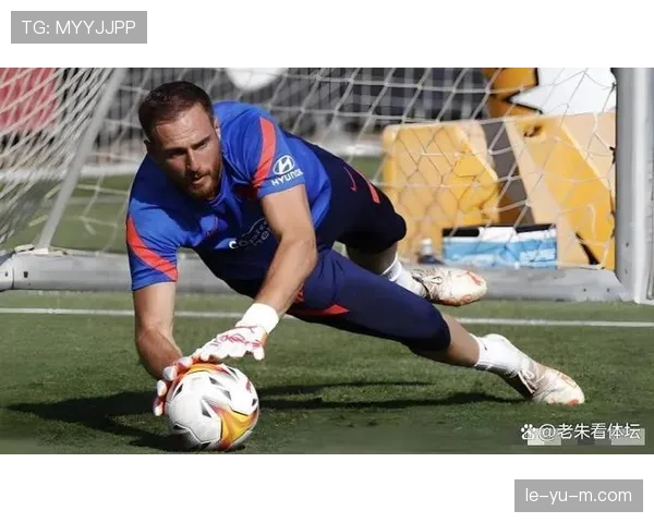 奥布拉克再献零封神勇表现，门神状态全面回暖